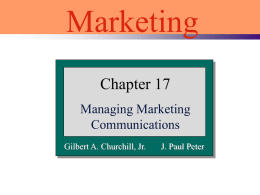 Marketing Chapter 17 Managing Marketing Communications Gilbert A. Churchill, Jr.  J. Paul Peter Slide 17-1  Primary Tasks of Communication REMINDING  INFORMING  •During the introduction stage of the PLC •Explain the purpose & benefits.
