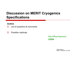 Discussion on MERIT Cryogenics Specifications Outline  List of questions & comments   Possible roadmap Ilias Efthymiopoulos, CERN  VRVS Meeting CERN – December 15, 2005