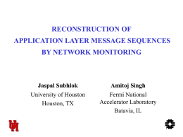 RECONSTRUCTION OF  APPLICATION LAYER MESSAGE SEQUENCES BY NETWORK MONITORING  Jaspal Subhlok University of Houston Houston, TX  Amitoj Singh Fermi National Accelerator Laboratory Batavia, IL.