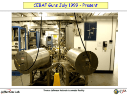 CEBAF Guns July 1999 - Present Present JLab “Vent/Bake” Polarized Electron Gun Cathode Anode (GaAs)  4 days to load, bake, prepare new photocathode  Laser eCs NF3  (leaky)  (F.E.)  -100 kV.