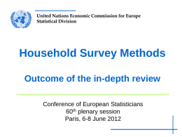 United Nations Economic Commission for Europe Statistical Division  Household Survey Methods Outcome of the in-depth review Conference of European Statisticians 60th plenary session Paris, 6-8 June.