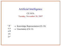 Artificial Intelligence CS 165A Tuesday, November 20, 2007   Knowledge Representation (Ch 10)  Uncertainty (Ch 13)