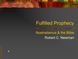 - newmanlib.ibri.org -  Fulfilled Prophecy  Abstracts of Powerpoint Talks  Nostradamus & the Bible Robert C.