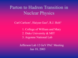 Parton to Hadron Transition in Nuclear Physics Carl Carlson1, Haiyan Gao2, R.J.