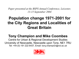 Paper presented at the BSPS Annual Conference, Leicester, 13-15 September 2004  Population change 1971-2001 for the City Regions and Localities of Great Britain Tony Champion.