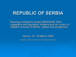 REPUBLIC OF SERBIA Planning meeting for project RER/9/096-TSA1 Legislative and regulatory infrastructure for control of radiation sources in Serbia –status and prospective  Vienna, 19