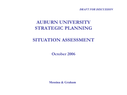 DRAFT FOR DISCUSSION  AUBURN UNIVERSITY STRATEGIC PLANNING  SITUATION ASSESSMENT October 2006  Messina & Graham Contents I.  Overview of Strategy-Development Process .