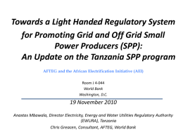 … Regulatory System Towards a Light Handed for Promoting Grid and Off Grid Small Power Producers (SPP): An Update on the Tanzania SPP program AFTEG.
