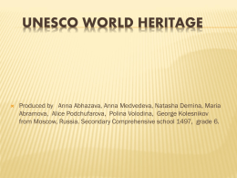 UNESCO WORLD HERITAGE    Produced by Anna Abhazava, Anna Medvedeva, Natasha Demina, Maria Abramova, Alice Podchufarova, Polina Volodina, George Kolesnikov from Moscow, Russia.