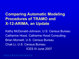 Comparing Automatic Modeling Procedures of TRAMO and X-12-ARIMA, an Update Kathy McDonald-Johnson, U.S.