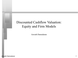 Discounted Cashflow Valuation: Equity and Firm Models Aswath Damodaran  Aswath Damodaran Summarizing the Inputs    In summary, at this stage in the process, we should.