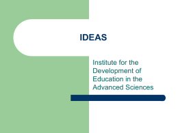 IDEAS Institute for the Development of Education in the Advanced Sciences The “Gen*NY*sis of IDEAS     The Gen*NY*sis Project from the New York State Legislature was a.