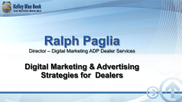 Ralph Paglia Director – Digital Marketing ADP Dealer Services  Digital Marketing & Advertising Strategies for Dealers.