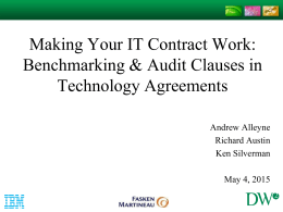 Making Your IT Contract Work: Benchmarking & Audit Clauses in Technology Agreements Andrew Alleyne Richard Austin Ken Silverman May 4, 2015