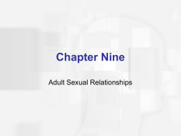 Chapter Nine Adult Sexual Relationships Agenda  Discuss Dating: Fun or Serious Business?  Discuss Marriage: Happy Ever After?  Review Same-Sex Relationships  Discuss.