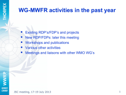 WG-MWFR activities in the past year  Existing RDP’s/FDP’s and projects New RDP/FDPs: later this meeting Workshops and publications Various other activities Meetings and liaisons with.
