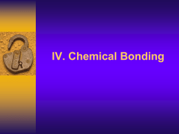 IV. Chemical Bonding Compounds can be differentiated by their chemical and physical properties. (3.1dd)  J Deutsch 2003