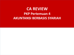 CA REVIEW PKP Pertemuan 4 AKUNTANSI BERBASIS SYARIAH Agenda 1.  Prinsip Syariah  2.  Pelaporan Keuangan Syariah  3.  Akad Transaksi Syariah  4.  Latihan Soal.