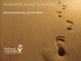 Sustainability is Good for Business GROUNDSKEEPING DEPARTMENT Introduction  – Our customers are looking for accommodation that is working to improve its sustainability and.