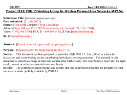 July 2003  doc.: IEEE 802.15-   Project: IEEE P802.15 Working Group for Wireless Personal Area Networks (WPANs) Submission Title: [WG-SG1a Opening Report July03] Date Submitted: