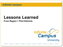 Infinite Campus  Lessons Learned From Region 1 Pilot Districts Panel Participants  Marshall County: John David Son, CIO Sharla Henson, TSA  Graves County: John McMillen, CIO Jenny Smith, DPP  Lyon.