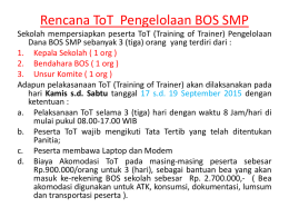 Rencana ToT Pengelolaan BOS SMP Sekolah mempersiapkan peserta ToT (Training of Trainer) Pengelolaan Dana BOS SMP sebanyak 3 (tiga) orang yang terdiri.