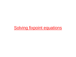 Solving fixpoint equations Goal • Many problems in programming languages can be formulated as the solution of a set of mutually recursive.