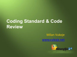 Coding Standard & Code Review Milan Vukoje www.vukoje.net Soprex • • • • •  SkfOffice2 SkfOffice3 Big5 Quality oriented We are hiring… Themes • Coding Standard • Code Review • Tools.