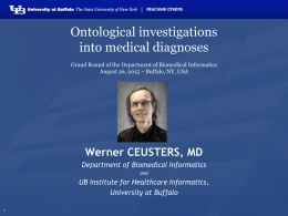 Ontological investigations into medical diagnoses Grand Round of the Department of Biomedical Informatics August 26, 2015 – Buffalo, NY, USA  Werner CEUSTERS, MD Department of.