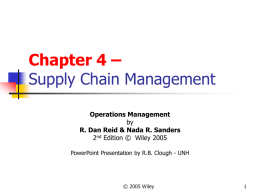 Chapter 4 – Supply Chain Management Operations Management by R. Dan Reid & Nada R.