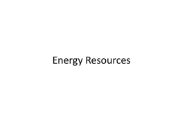 Energy Resources Geothermal Energy: A Free Lunch? Environmental Problems of Geothermal Energy • It is Finite • Heat Sources Can Be Exhausted (Geysers, California) • Sulfur Emissions •