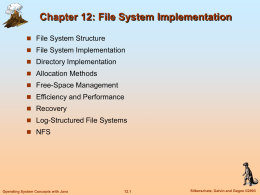 Chapter 12: File System Implementation  File System Structure  File System Implementation   Directory Implementation  Allocation Methods  Free-Space Management  Efficiency and Performance 