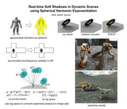 Real-time Soft Shadows in Dynamic Scenes using Spherical Harmonic Exponentiation MSR, MSRA, DirectX  ray traced  ambient occlusion  approximate blockers as spheres  accumulate low-frequency visibility in SH  g[2]  g[3]  ...  g[1]  p g.
