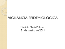 VIGILÂNCIA EPIDEMIOLÓGICA Daniele Maria Pelissari 31 de janeiro de 2011 Conteúdo Programático 1.