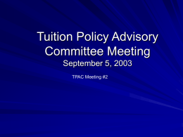 Tuition Policy Advisory Committee Meeting September 5, 2003 TPAC Meeting #2 University Finances  FY03/04 Total University Budget $1.44B Educational & General Component 59%  $846.7M + 6.8%  Total University Budget $1.44B + 4.7% or $63M  Endowment Component 9%  $129.1M – 1.0%  Research Component  Auxiliary Component  20%  12%  $292.2M +