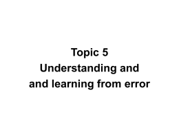 Topic 5 Understanding and and learning from error Learning objective Understand the nature of error and how health care can learn from error to.