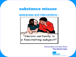 substance misuse -awareness and interventions -  Simone Black and Sean Wood Plus Service Users.