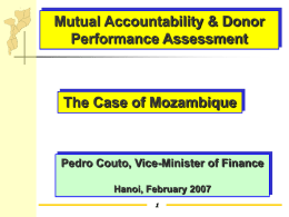 Mutual Accountability & Donor Performance Assessment  The Case of Mozambique  Pedro Couto, Vice-Minister of Finance Hanoi, February 2007