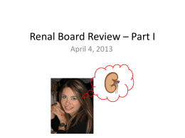 Renal Board Review – Part I April 4, 2013 53yo man has a 3 week history of increasing weakness and anorexia.