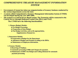 COMPREHENSIVE TREASURY MANAGEMENT INFORMATION SYSTEM • • •  Government of Assam has taken up computerization of treasury business conducted by the various departments across the state. A.