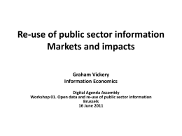 Re-use of public sector information Markets and impacts Graham Vickery Information Economics Digital Agenda Assembly Workshop 01.
