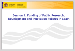 Session 1. Funding of Public Research, Development and Innovation Policies in Spain.