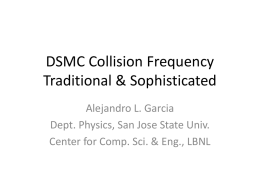 DSMC Collision Frequency Traditional & Sophisticated Alejandro L. Garcia Dept. Physics, San Jose State Univ. Center for Comp.
