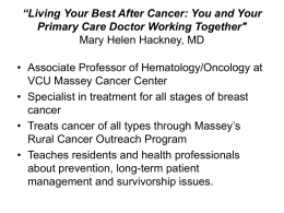 “Living Your Best After Cancer: You and Your Primary Care Doctor Working Together" Mary Helen Hackney, MD • Associate Professor of Hematology/Oncology at VCU.