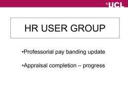 HR USER GROUP •Professorial pay banding update •Appraisal completion – progress Professorial Pay Banding.