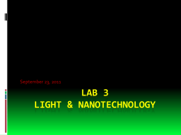 September 23, 2011  LAB 3 LIGHT & NANOTECHNOLOGY Background  MATERIALS AT THE NANOSCALE.