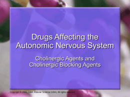 Drugs Affecting the Autonomic Nervous System Cholinergic Agents and Cholinergic Blocking Agents  Copyright © 2002, 1998, Elsevier Science (USA).
