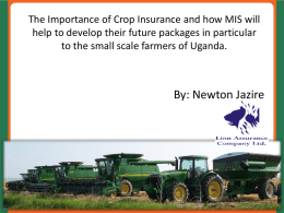 The Importance of Crop Insurance and how MIS will help to develop their future packages in particular to the small scale farmers.