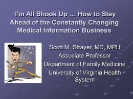 I'm All Shook Up … How to Stay Ahead of the Constantly Changing Medical Information Business Scott M.