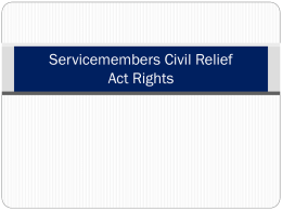 Servicemembers Civil Relief Act Rights Learning Topics  Definition   Importance  Definition  History  Amendments   How does it effect us?  What does it protect? 